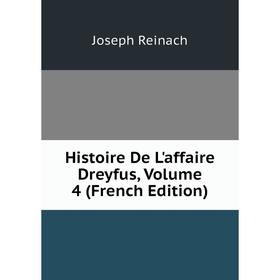 

Книга Histoire De L'affaire Dreyfus, Volume 4 (French Edition)