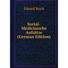 

Книга Social-Medicinische Aufsätze (German Edition)