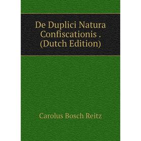 

Книга De Duplici Natura Confiscationis. (Dutch Edition)