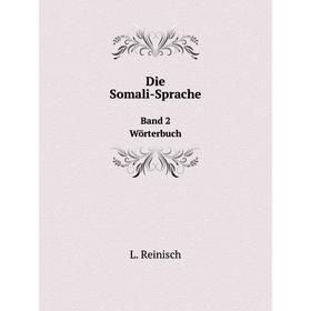 

Книга Die Somali-SpracheBand 2. Wörterbuch