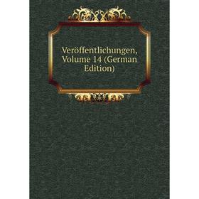 

Книга Veröffentlichungen, Volume 14 (German Edition)