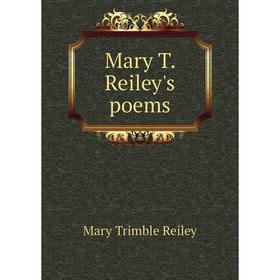 

Книга Mary T Reiley's poems