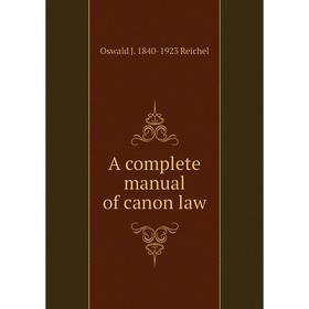 

Книга A complete manual of canon law