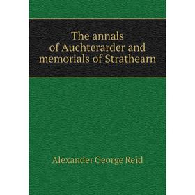 

Книга The annals of Auchterarder and memorials of Strathearn
