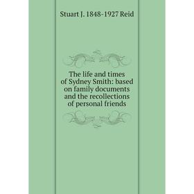 

Книга The life and times of Sydney Smith: based on family documents and the recollections of personal friends