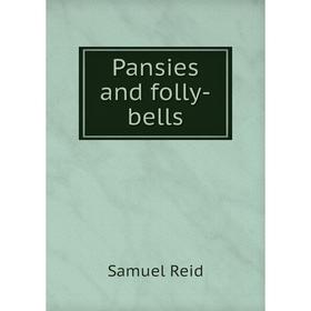 

Книга Pansies and folly-bells