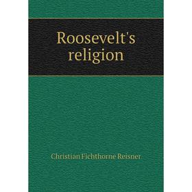 

Книга Roosevelt's religion