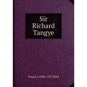 

Книга Sir Richard Tangye