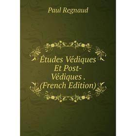 

Книга Études Védiques Et Post-Védiques. (French Edition)