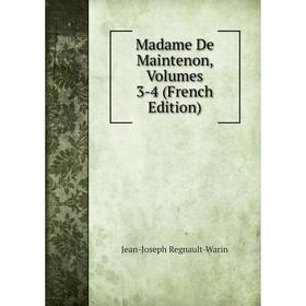 

Книга Madame De Maintenon, Volumes 3-4