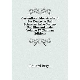 

Книга Gartenflora: Monatsschrift Fur Deutsche Und Schweizerische Garten- Und Blumenkunde, Volume 57 (German Edition)