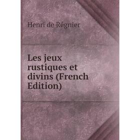 

Книга Les jeux rustiques et divins