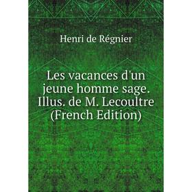 

Книга Les vacances d'un jeune homme sage Illus de M Lecoultre