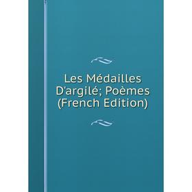 

Книга Les Médailles D'argilé; Poèmes