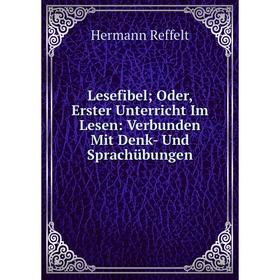

Книга Lesefibel; Oder, Erster Unterricht Im Lesen: Verbunden Mit Denk- Und Sprachübungen