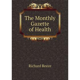 

Книга The Monthly Gazette of Health