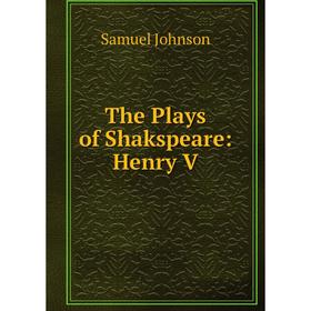 

Книга The Plays of Shakspeare: Henry V