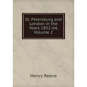 

Книга St. Petersburg and London in the Years 1852-64, Volume 2