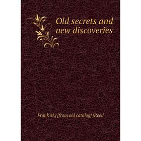 

Книга Old secrets and new discoveries