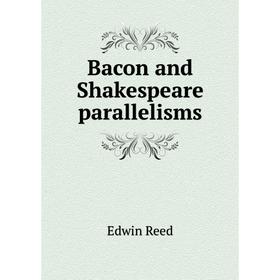 

Книга Bacon and Shakespeare parallelisms