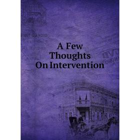 

Книга A Few Thoughts On Intervention