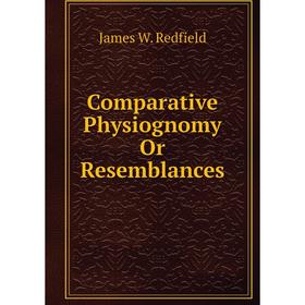 

Книга Comparative Physiognomy Or Resemblances