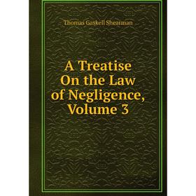 

Книга A Treatise On the Law of Negligence, Volume 3