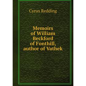 

Книга Memoirs of William Beckford of Fonthill, author of Vathek