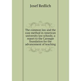 

Книга The common law and the case method in American university law schools; a report to the Carnegie foundation for the advancement of teaching