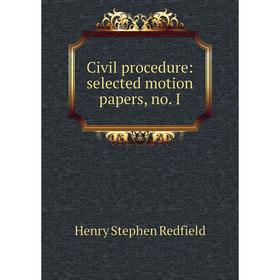 

Книга Civil procedure: selected motion papers, no. I