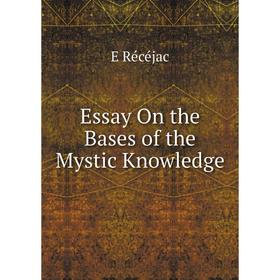 

Книга Essay On the Bases of the Mystic Knowledge