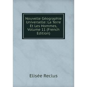 

Книга Nouvelle Géographie Universelle: La Terre et les hommes, Volume 11