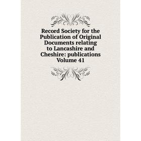 

Книга Record Society for the Publication of Original Documents relating to Lancashire and Cheshire: publications Volume 41