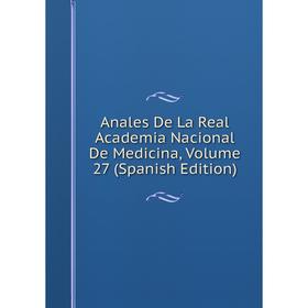 

Книга Anales De La Real Academia Nacional De Medicina, Volume 27 (Spanish Edition)