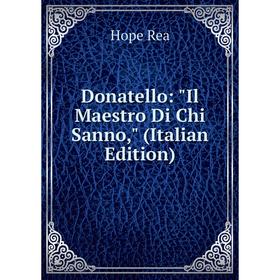 

Книга Donatello: Il Maestro Di Chi Sanno, (Italian Edition)