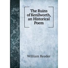 

Книга The Ruins of Kenilworth, an Historical Poem