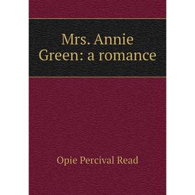 

Книга Mrs Annie Green: a Romance