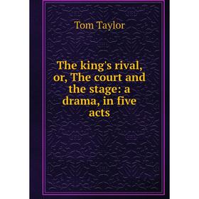 

Книга The king's rival, or, The court and the stage: a drama, in five acts