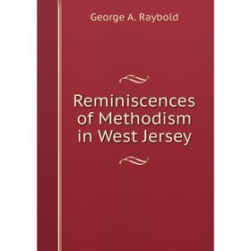 

Книга Reminiscences of Methodism in West Jersey