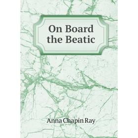

Книга On Board the Beatic