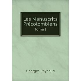 

Книга Les manuscrits PrécolombiensTome I