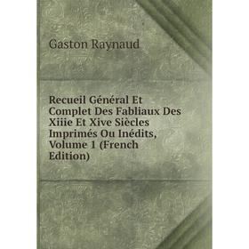 

Книга Recueil Général Et Complet Des Fabliaux Des Xiiie Et Xive Siècles Imprimés Ou Inédits, Volume 1 (French Edition)