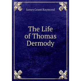 

Книга The Life of Thomas Dermody