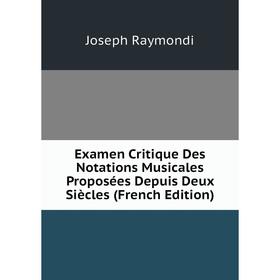 

Книга Examen Critique Des Notations Musicales Proposées Depuis Deux Siècles (French Edition)