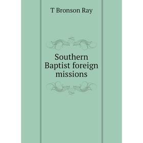 

Книга Southern Baptist foreign missions