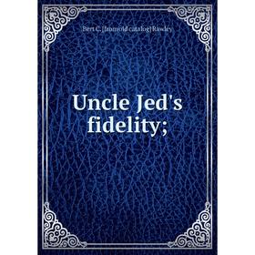

Книга Uncle Jed's fidelity