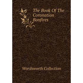 

Книга The Book Of The Coronation Bonfires