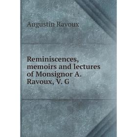

Книга Reminiscences, memoirs and lectures of Monsignor A. Ravoux, V. G