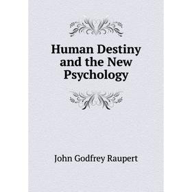 

Книга Human Destiny and the New Psychology