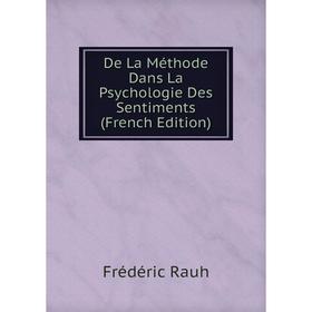 

Книга De La Méthode Dans La Psychologie Des Sentiments (French Edition)